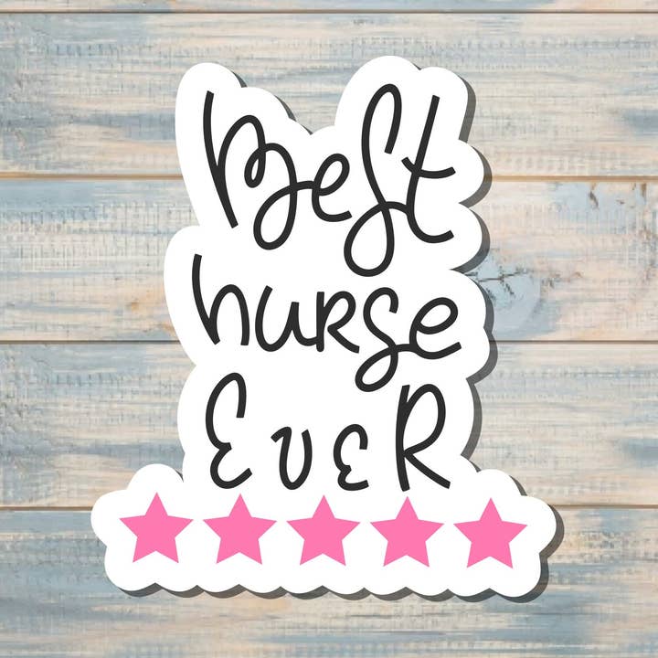 Best Nurse Ever Sticker, Die Cut Vinyl, , Boho Fun, Water Resistant |Sticker or Magnet for wholesale by Handmade by Marlayna