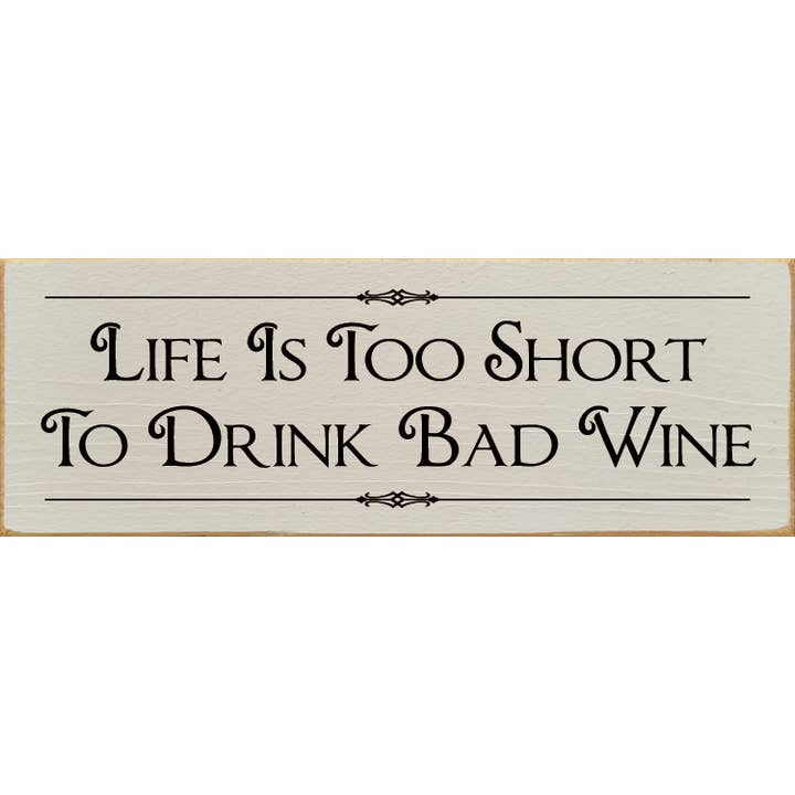 Life is too short to drink bad wine. Wood sign for wholesale by SAWDUST CITY