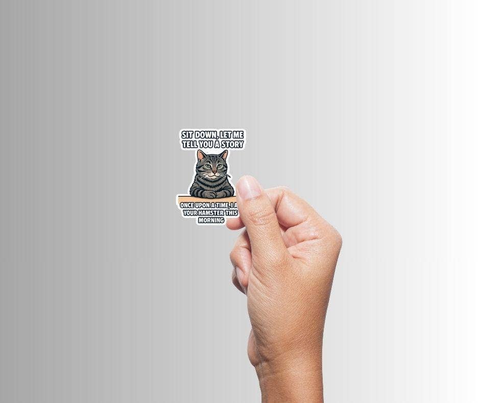 Slightly Askew Art - Wholesale Sticker - Sarcastic Cat Sticker "Sit down, let me tell you a story..."1