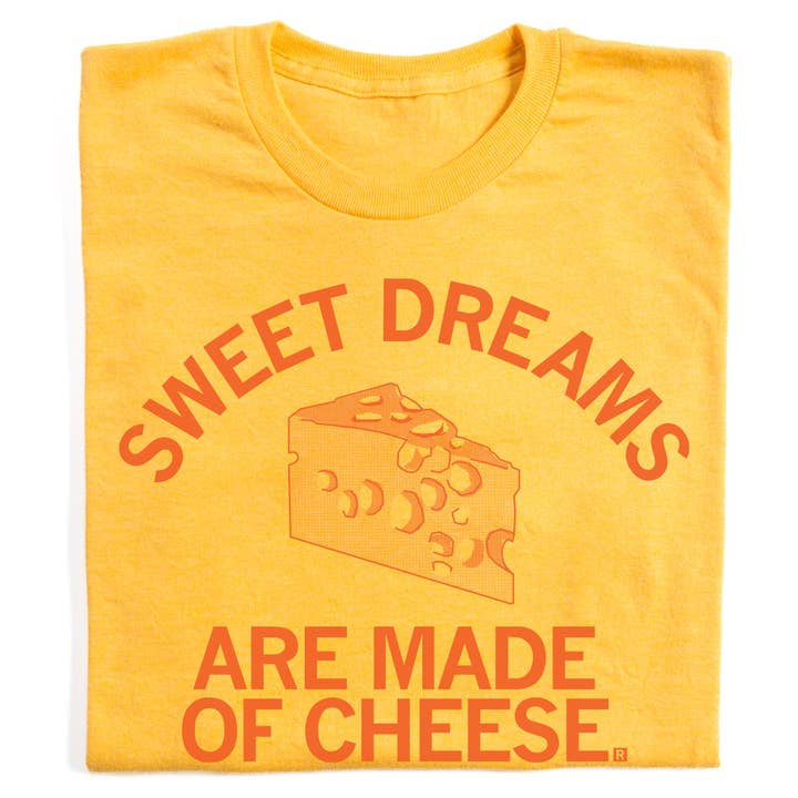 Sweet Dreams Are Made Of Cheese for wholesale by RAYGUN