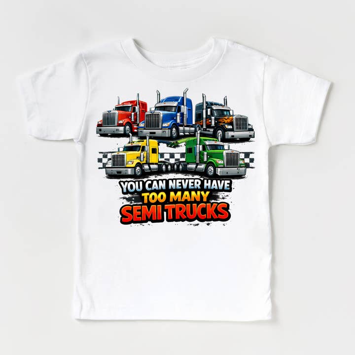 You Can Never Have Too Many Semi Trucks Shirt for wholesale by Madi Moosh