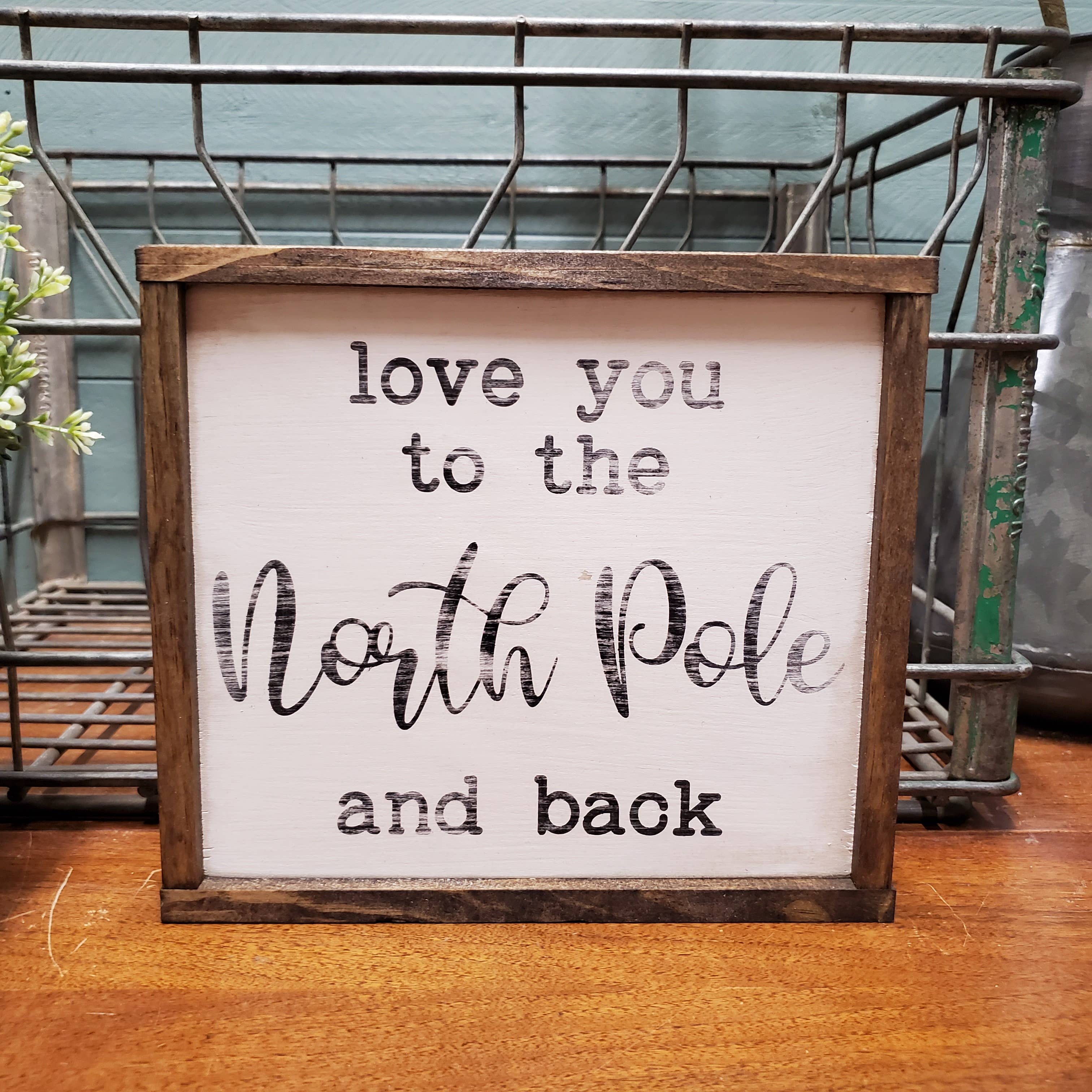 The Green Elephant Shop - Wholesale Sign - Love you to the North Pole and back,  Rustic Christmas Sign1