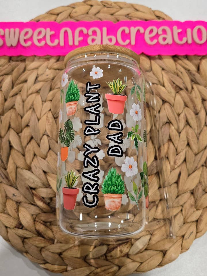Crazy Plant Dad 16 oz Glass Cup for wholesale by Sweet 'n' Fab Creationz