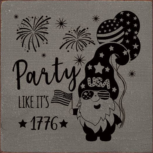 SAWDUST CITY - Wholesale Sign - Party Like It's 1776 (Party Gnome) Patriotic Wood Sign