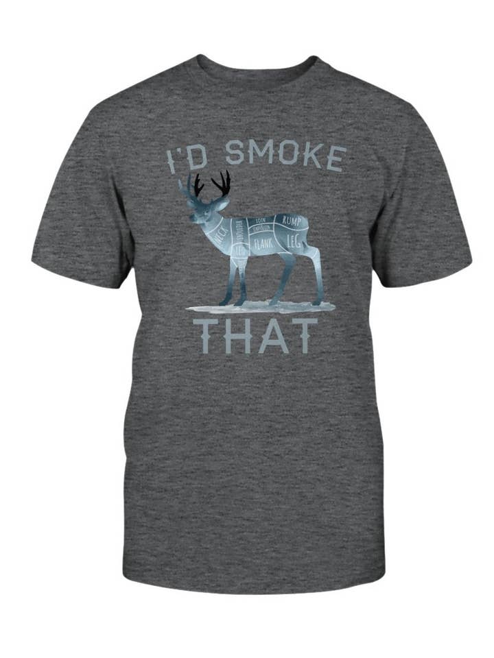 Hunt Hook Eat - Wholesale Screen Printed T-Shirt - Unisex - I'd Smoke That Deer T-shirt