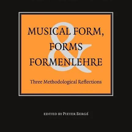 Books by splitShops - Wholesale Human & Cultural Studies - Musical Form, Forms, and Formenlehre: Three Methodological Reflections - Paperback