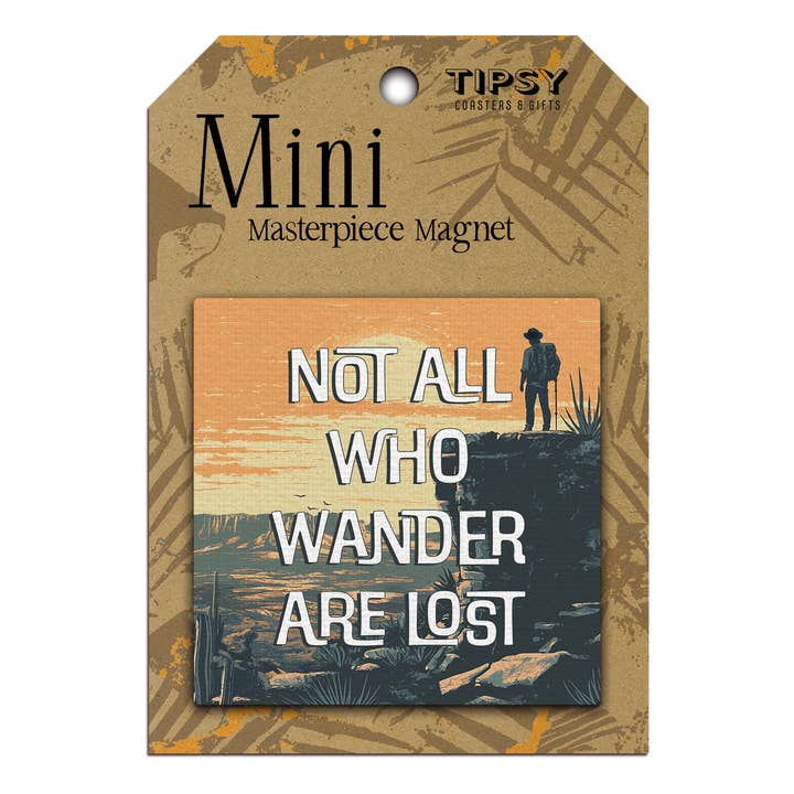 Non tutti coloro che vagano sono perduti Mini Capolavoro Magnetico per la vendita all'ingrosso da parte di Tipsy Coasters & Gifts