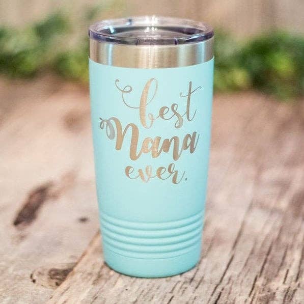 Best Nana Ever - Engraved Stainless Steel Tumbler for wholesale by 3C Etching