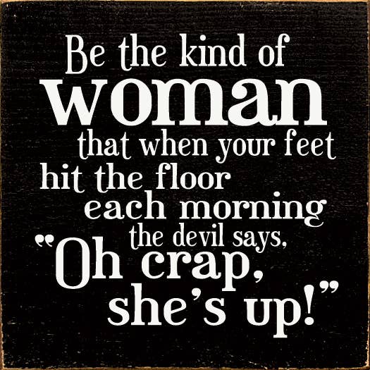 SAWDUST CITY - Wholesale Sign - Be the Kind of Woman... Wood Sign6