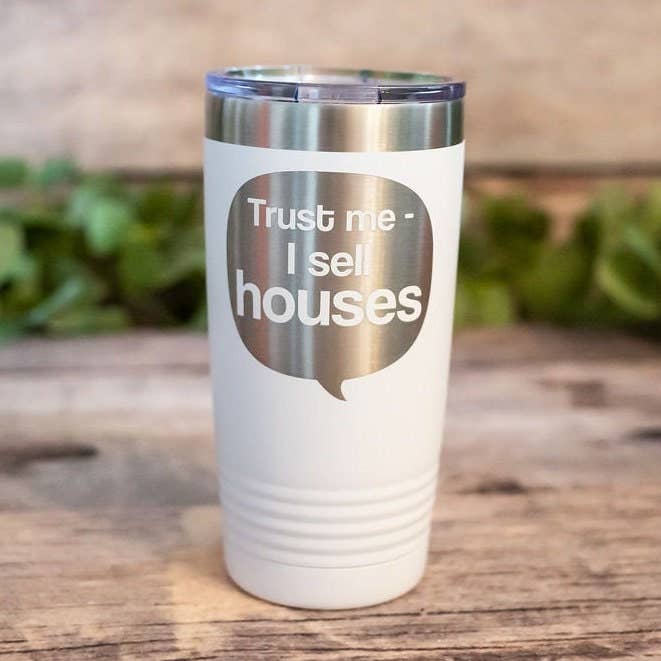 Trust Me I Sell Houses - Engraved Real Estate Tumbler for wholesale by 3C Etching