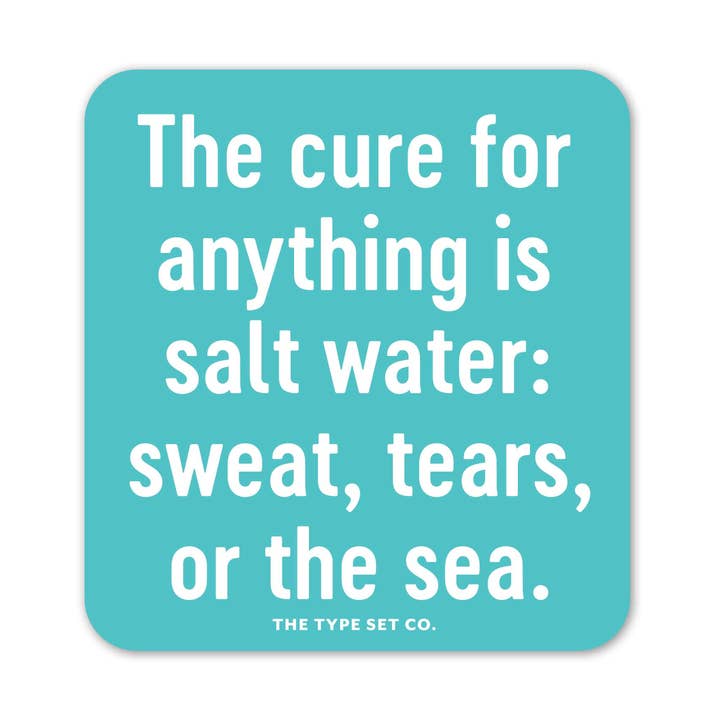 "The cure of anything is salt water..." Vinyl Sticker for wholesale by The Stickerie