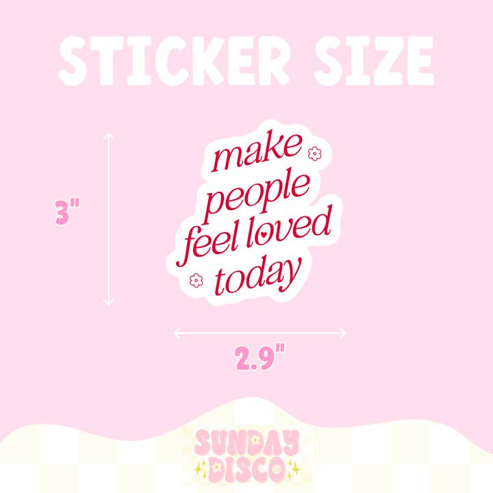 The Sunday Disco - Wholesale Sticker - Make People Feel Loved Today l Water Resistant Sticker1