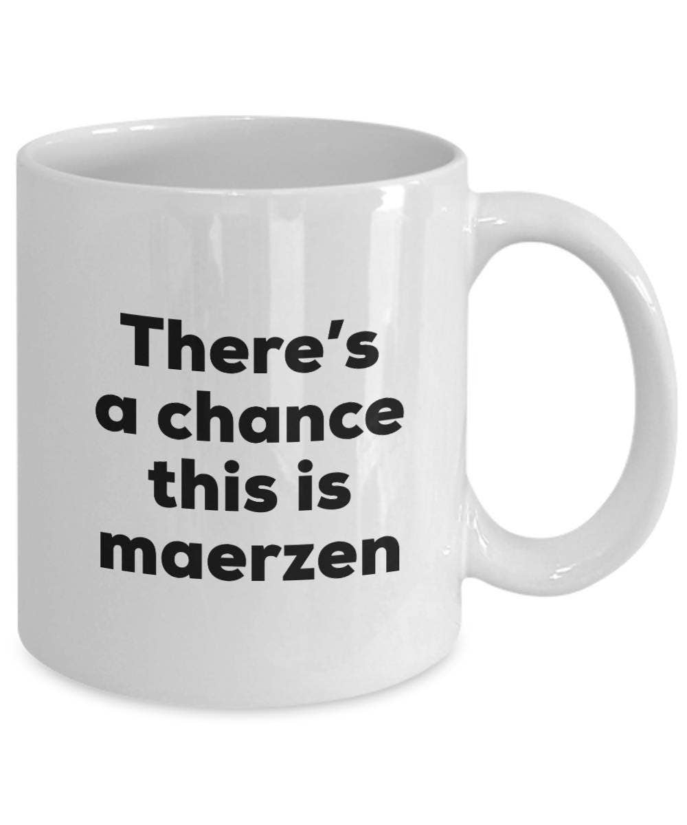 CustomHappy - Wholesale Coffee Mug - Maerzen Coffee Mug - There's a chance this is Maerzen Mug1