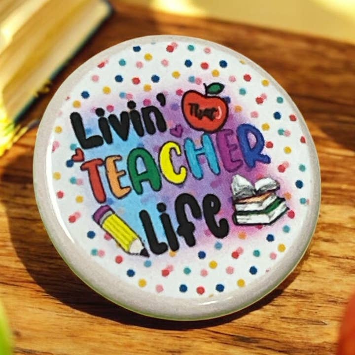 Livin’ Teacher Life | 1.25” Pinback Button for wholesale by Corksee