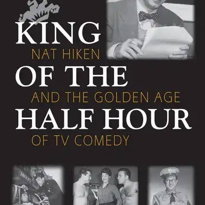 Books by splitShops - Wholesale Biography & Memoir Book - King of the Half Hour: Nat Hiken and the Golden Age of TV Comedy - Hardcover