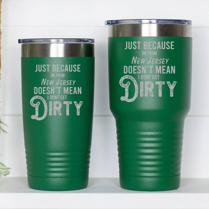 Just Because I'M From New Jersey Tumbler for wholesale by The Dirty Cowgirl Apparel