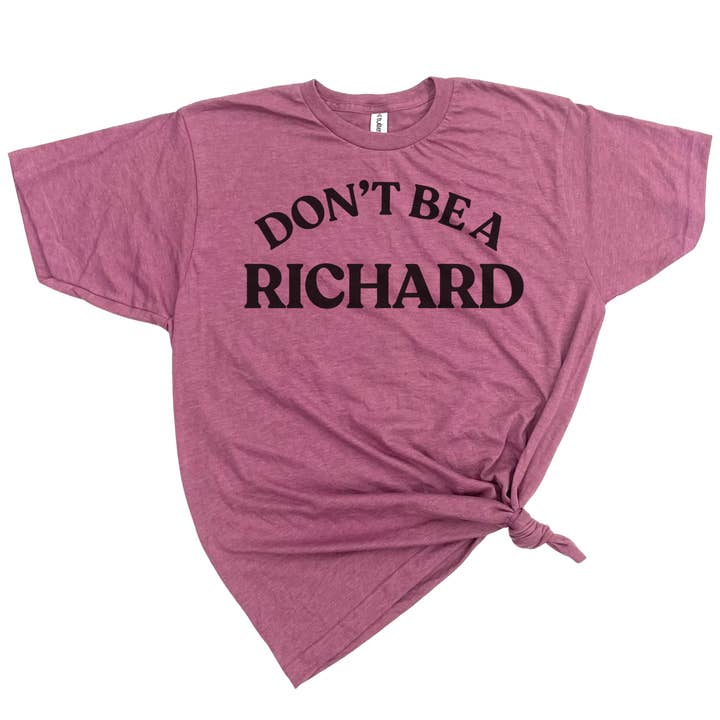dkhandmade - Wholesale Screen Printed T-Shirt - Women's - DON'T BE A RICHARD T-SHIRT