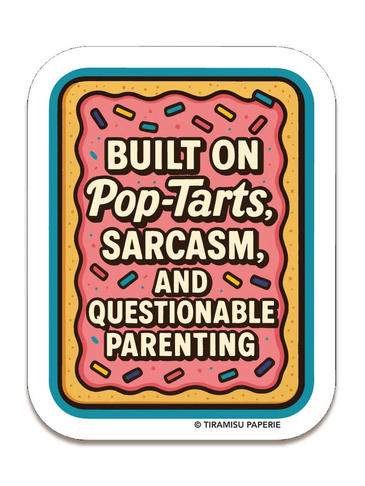 Built On Poptarts Sarcasm Sticker, Gen X Sticker for wholesale by Tiramisu Paperie