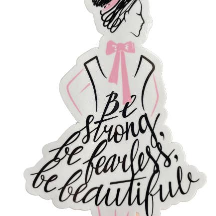 Denali & Co. - Wholesale Sticker - Be Strong Be Fearless Be Beautiful Mini Sticker, 1.5" x 3"1