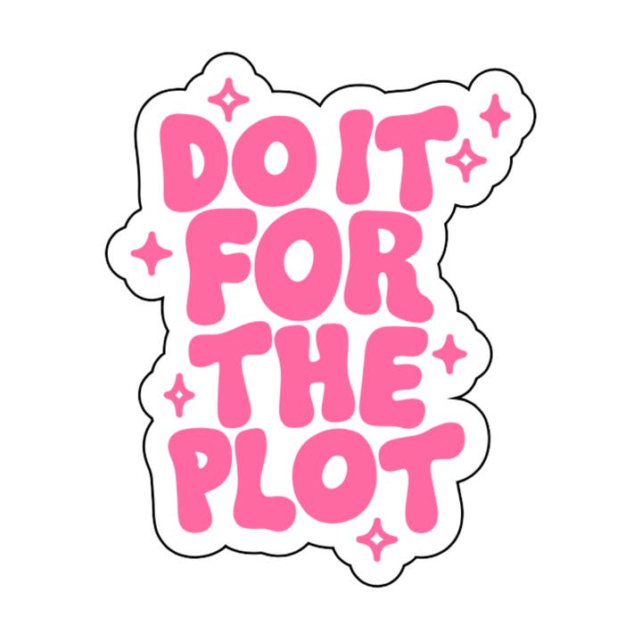 Do It For The Plot Sticker for wholesale by Girl Haus