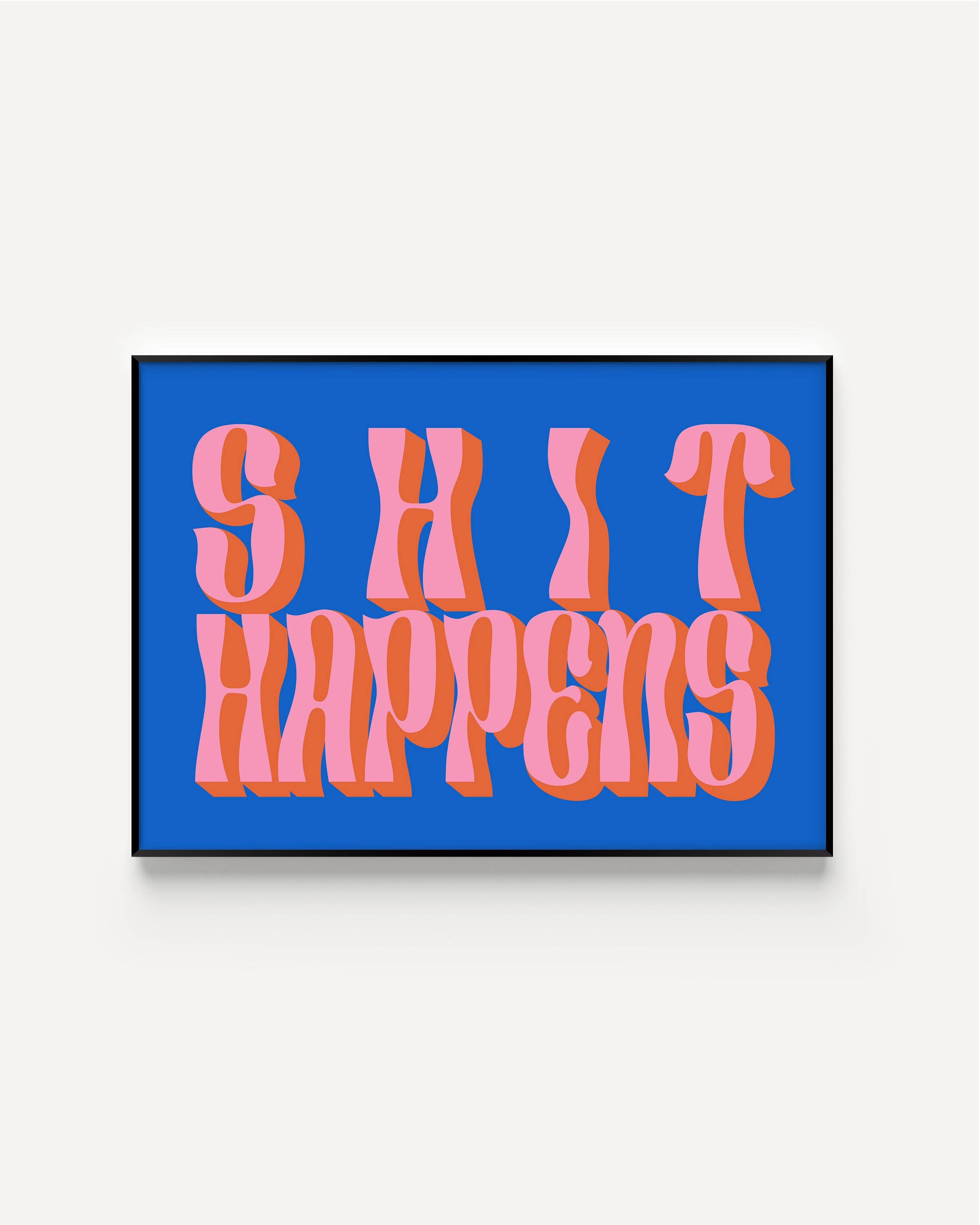 Twisted Rebel Designs - Wholesale Art Print - Shit Happens Typography Print2
