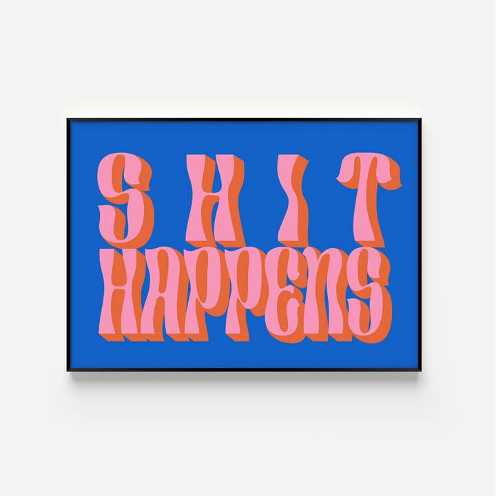 Twisted Rebel Designs - Wholesale Art Print - Shit Happens Typography Print2