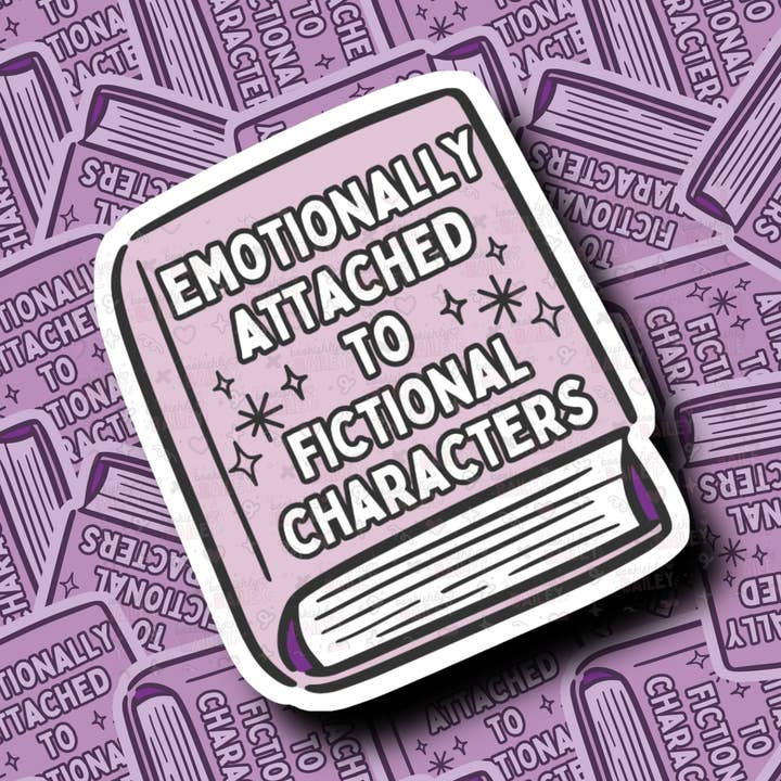 Emotional Attached To Fictional Characters - Sticker for wholesale by Bookishly Bailey