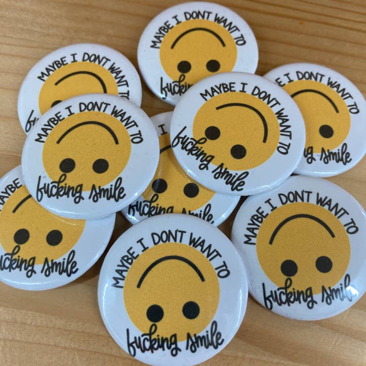 Maybe I Don't Want To Fucking Smile Button for wholesale by Craftinista Girl