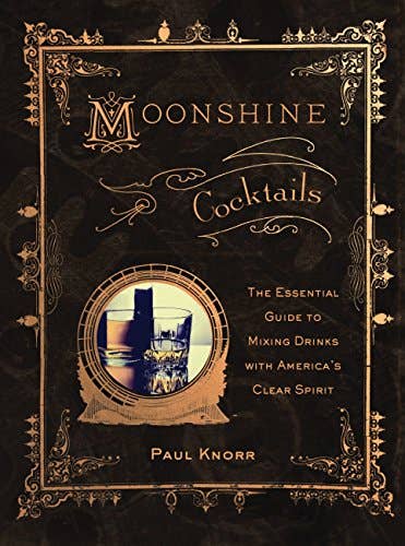 Boon Books - Wholesale Mixology & Beverage - Moonshine Cocktails by Paul Knorr0