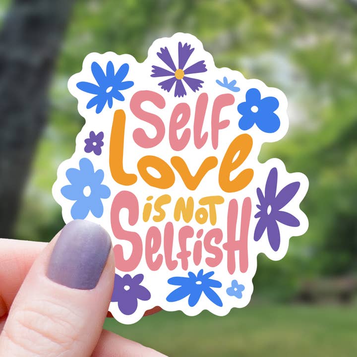 Self Love Is Not Selfish Sticker - 3" for wholesale by Mimic Gaming Co