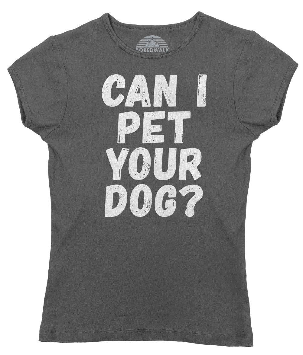 Boredwalk - Wholesale Screen Printed T-Shirt - Women's - Women's Can I Pet Your Dog T-Shirt3