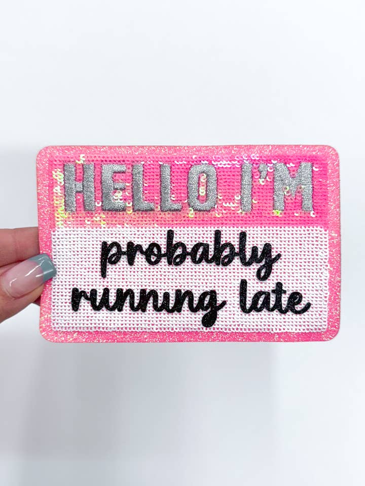 Hello I'm...Probably Running Late Sequins Embroidery Patch for wholesale by ABLNco