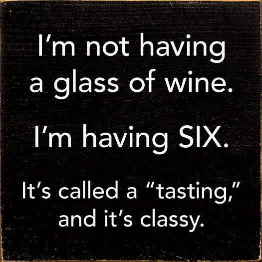 SAWDUST CITY - Wholesale Sign - I'm Not Having a Glass of Wine, I'm Having Six - Wood Sign6