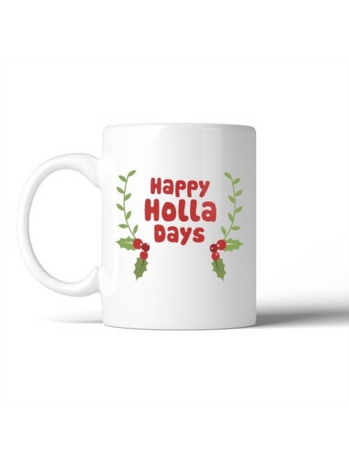 Happy Holla Days Coffee Mug for wholesale by 365 In Love