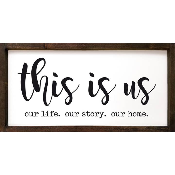 This Is Us Our Life. Our Story. Our Home Framed Wood Sign for wholesale by SAWDUST CITY