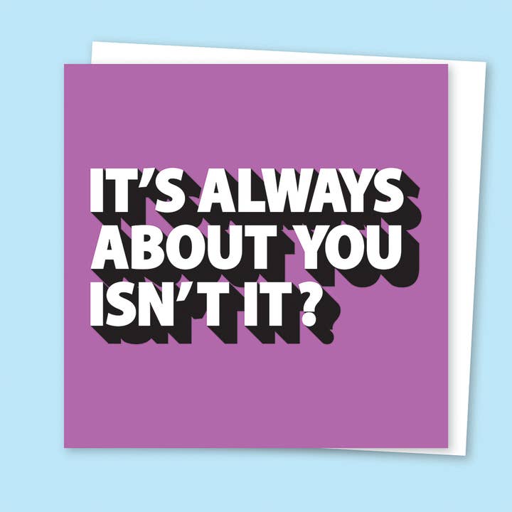 It's Always About You Greetings Card for wholesale by Pom Pom Store
