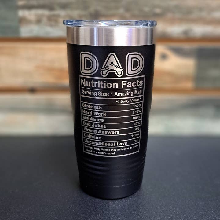 Dad Nutrition Label - Engraved Stainless Steel Dad Tumbler for wholesale by 3C Etching
