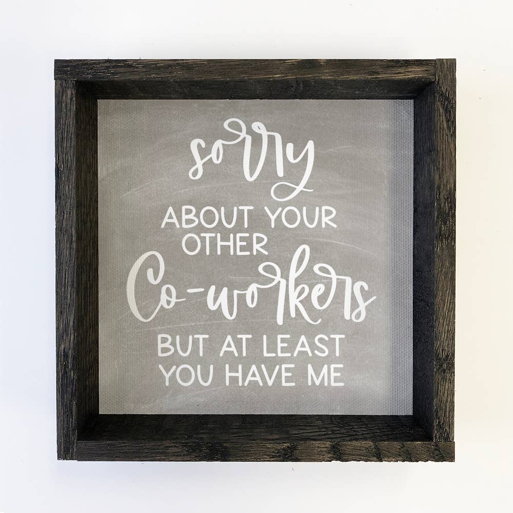 Hangout Home - Wholesale Sign - Funny Work Office Sign - Sorry to Your Other Co-workers0