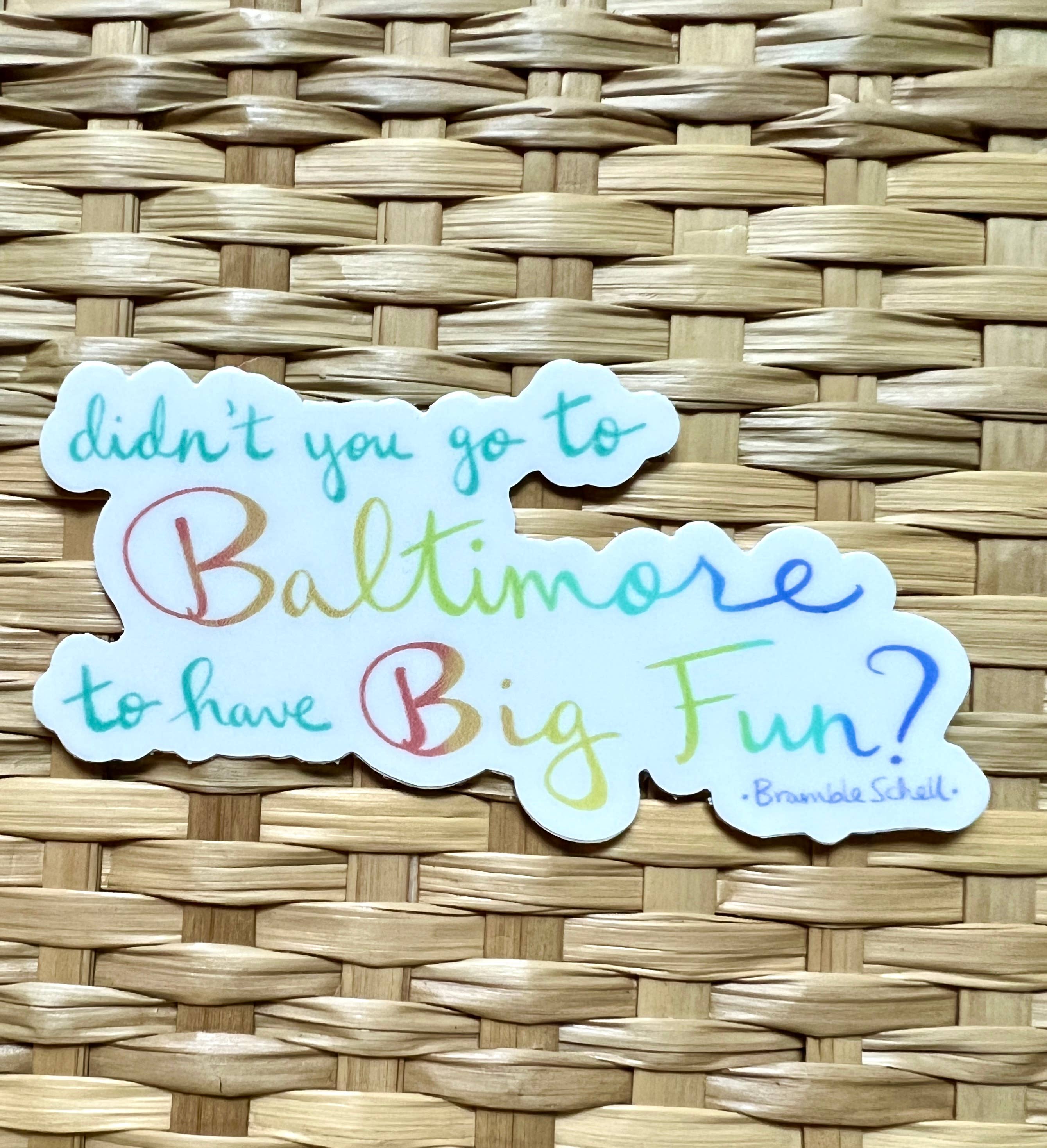 Bramble Schell Studio - Wholesale Sticker - Big Fun in Baltimore Sticker1