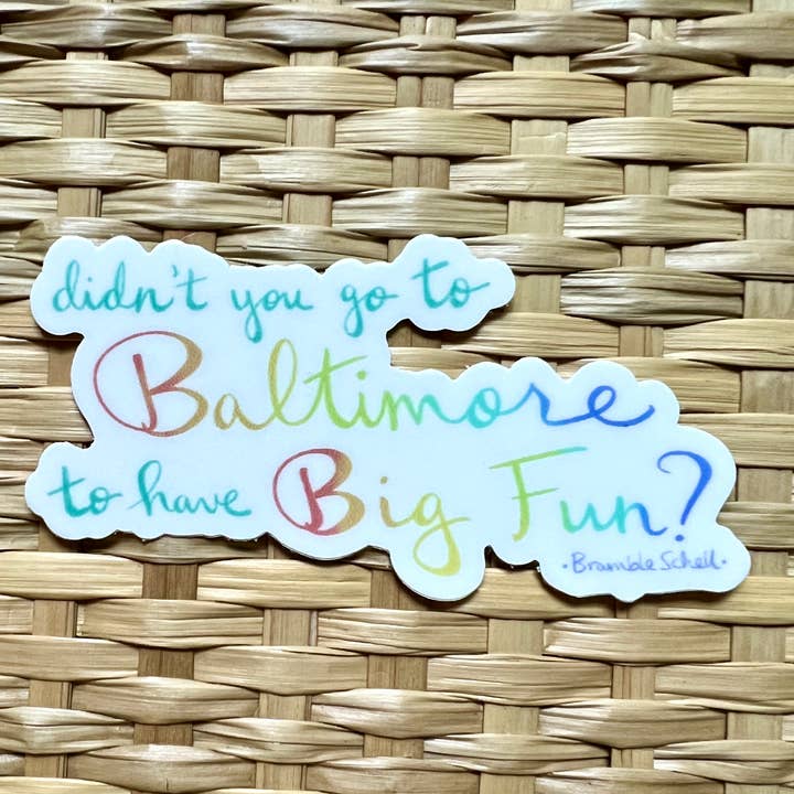 Bramble Schell Studio - Wholesale Sticker - Big Fun in Baltimore Sticker1