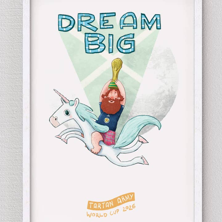 Dream Big - Scotland Fifa World Cup Football - Print A4 for wholesale by The Grey Earl