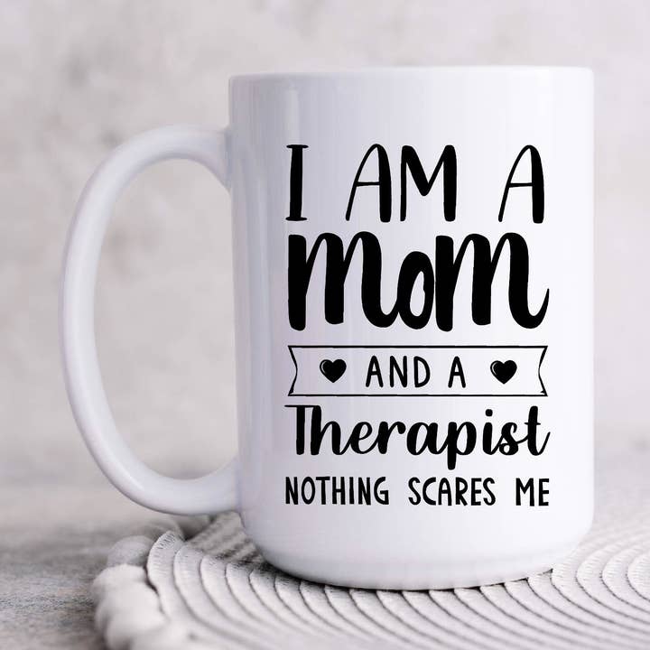 I am a Mom & a Therapist Nothing Scares Me 15oz Coffee Mugs for wholesale by SheMugs