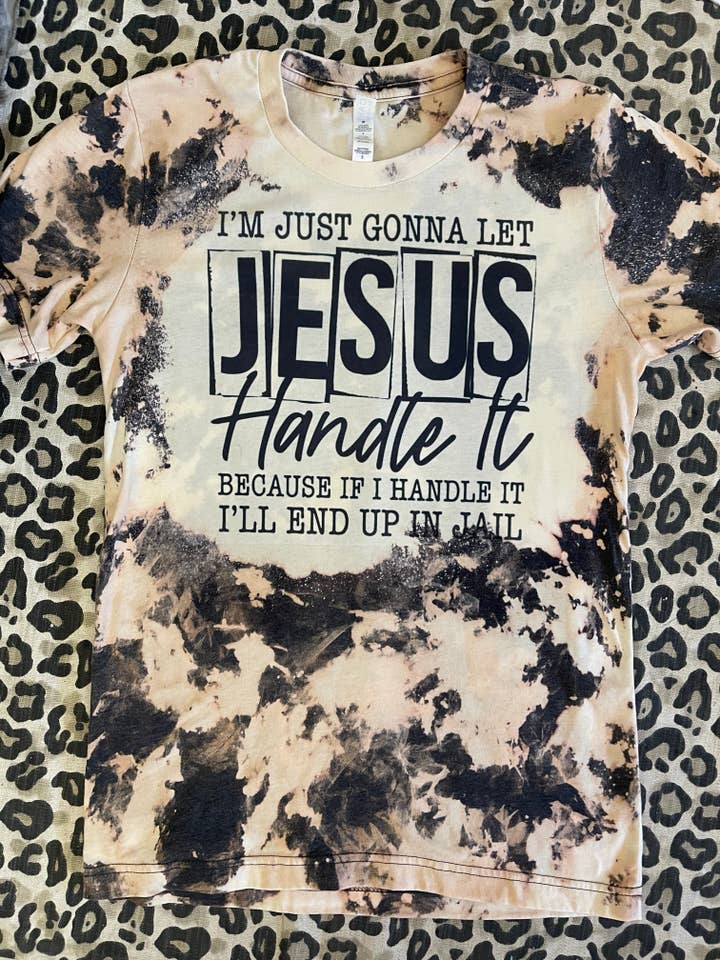 I'm gonna let Jesus handle it Tee for wholesale by Grace N Grit Designs