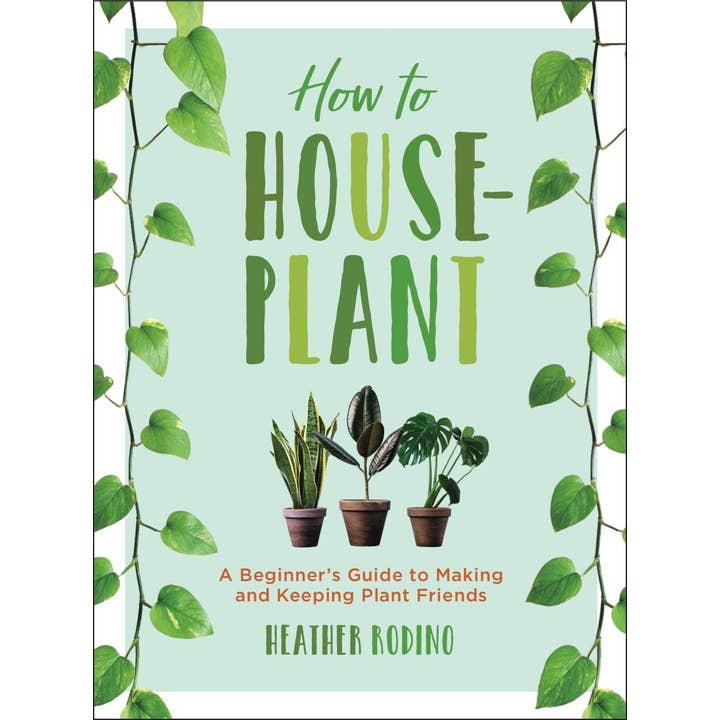 How to Houseplant by Heather Rodino for wholesale by Hachette Book Group