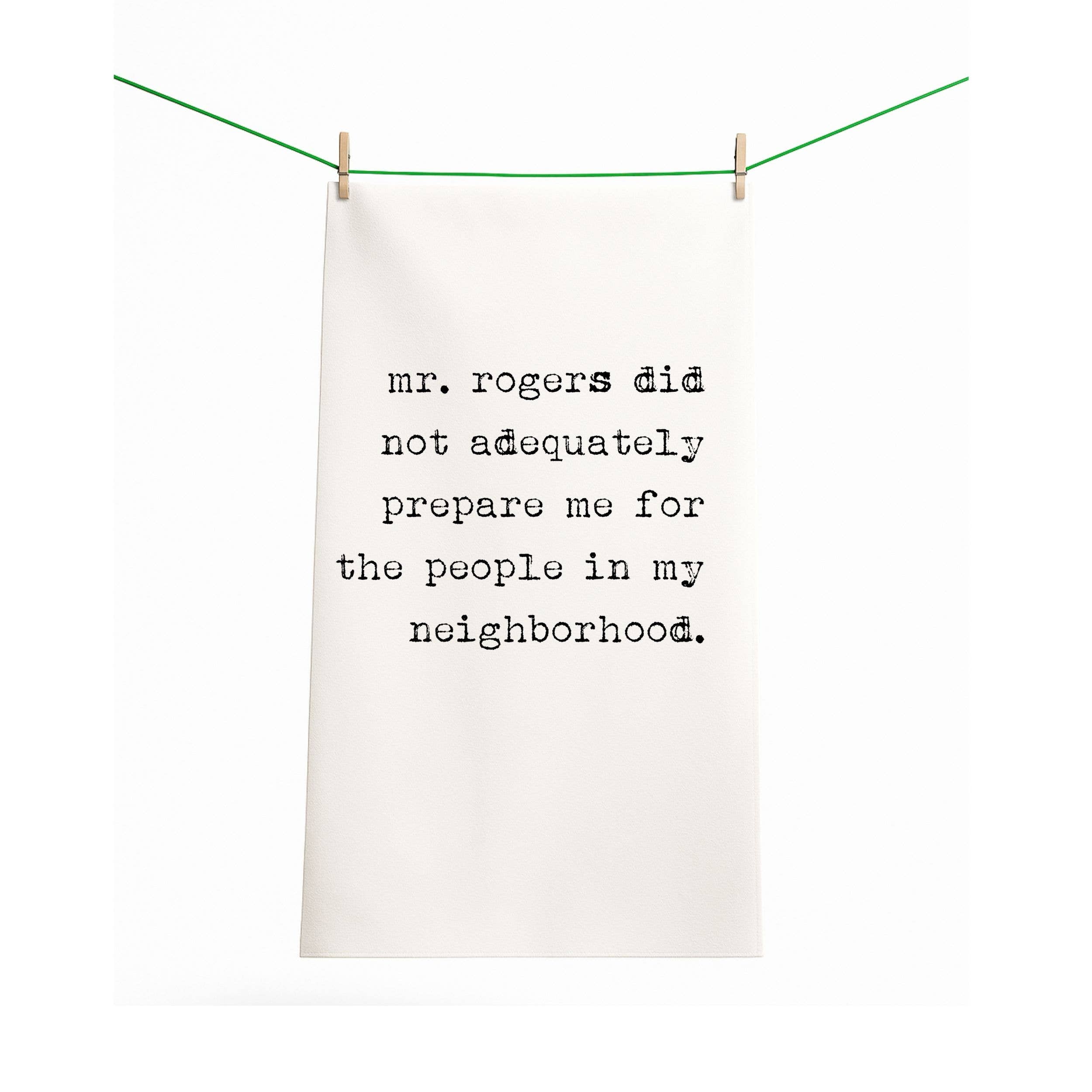 Aspen Lane - Wholesale Tea Towel - Mr Rogers Did Not Prepare Me | Funny Gift Towel2