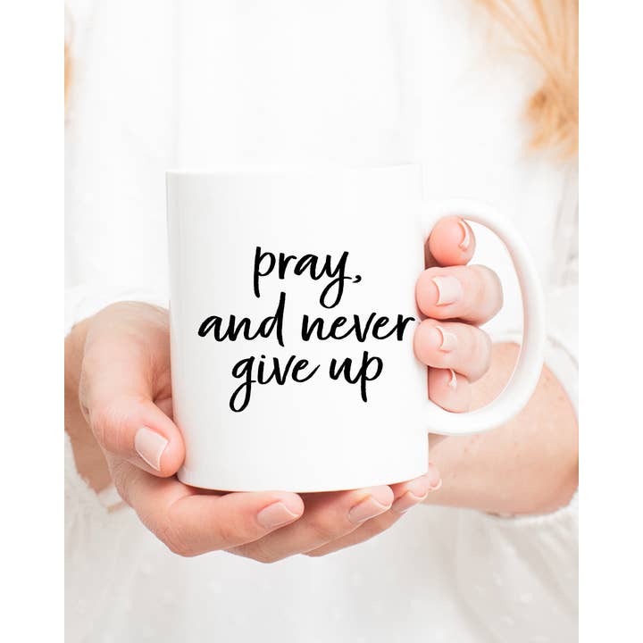 Pray and Never Give Up Mug for wholesale by Be Kind 2 Me
