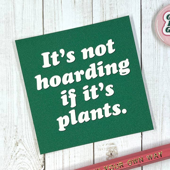 It's not hoarding if it's plants vinyl sticker for wholesale by Ruth & Dottie