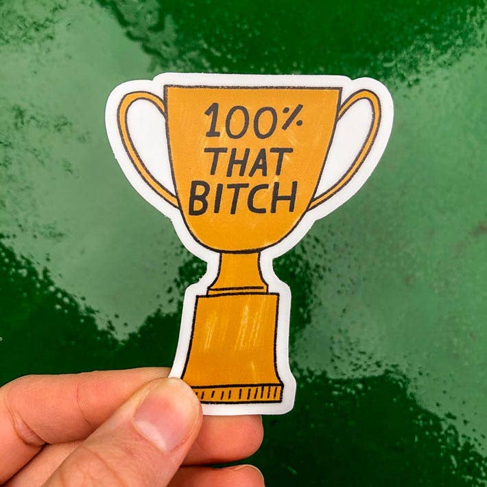 Aviate Press - Wholesale Sticker - 100% That Bitch Funny Vinyl Sticker2