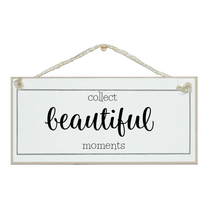 Collect beautiful moments. General Signs for wholesale by Crafty Clara