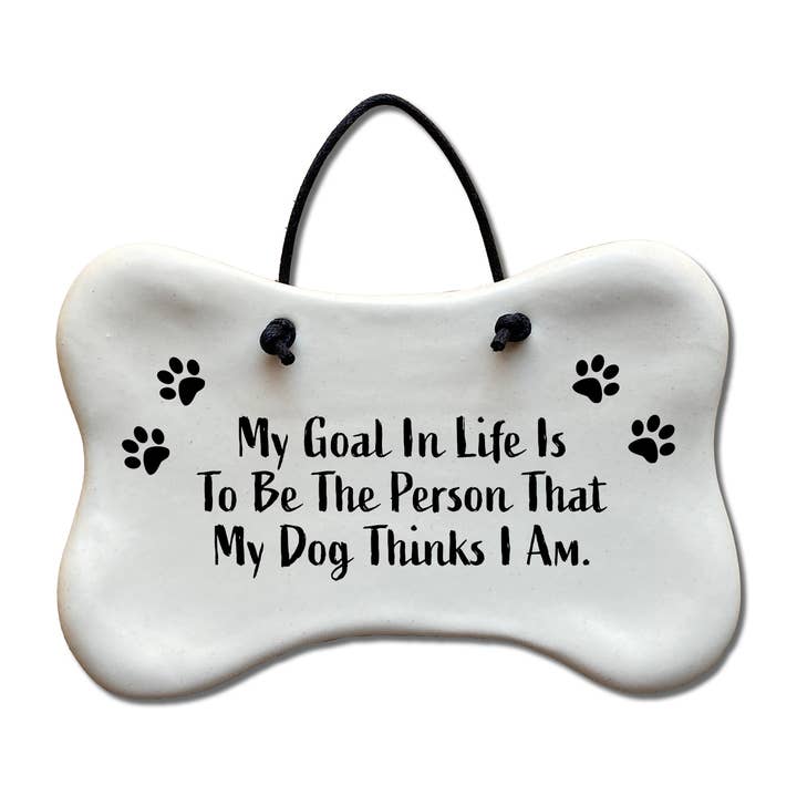 Dog-Bone Wall Plaque: "My Goal in life is to be the person.. for wholesale by August Ceramics